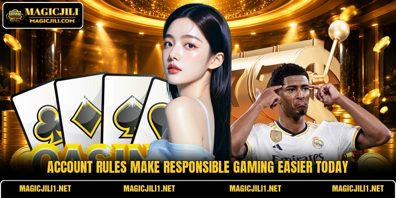 Account rules make responsible gaming easier today