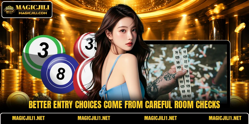 Better entry choices come from careful room checks Better entry choices come from careful room checks