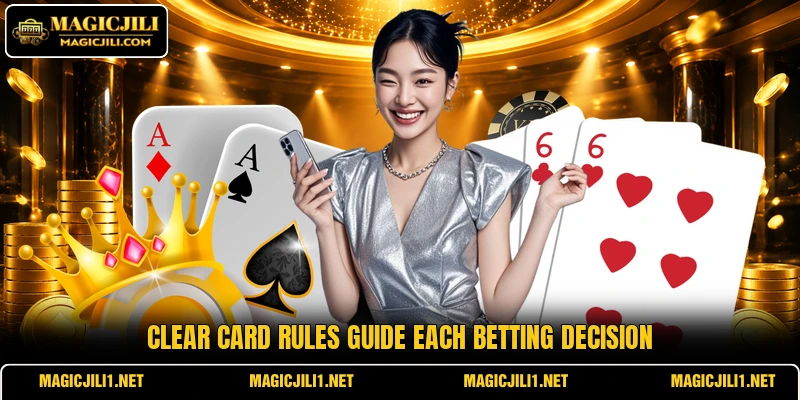 Clear card rules guide each betting decision Clear card rules guide each betting decision
