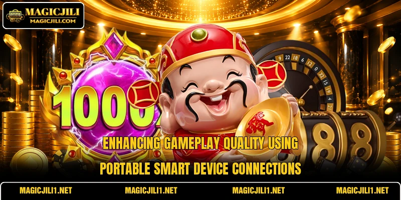 Enhancing gameplay quality using portable smart device connections