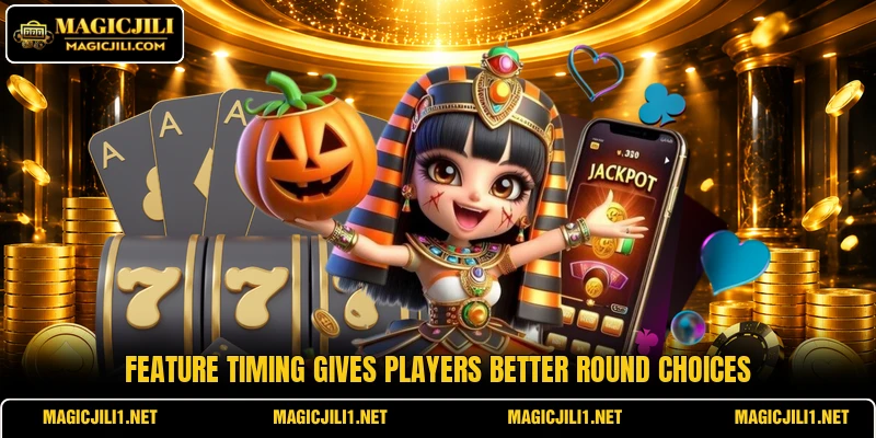 Feature timing gives players better round choices Feature timing gives players better round choices