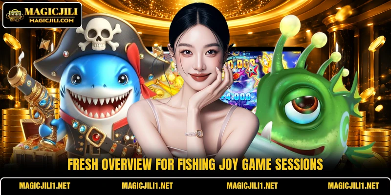 Fresh overview for Fishing Joy game sessions Fresh overview for Fishing Joy game sessions