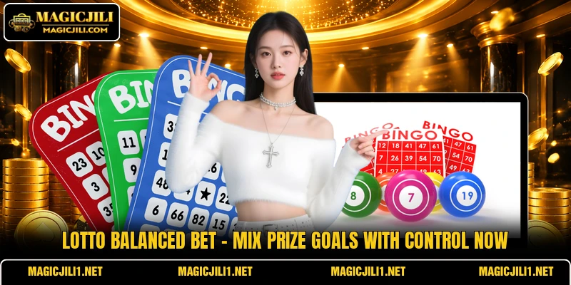 Lotto Balanced Bet - Mix Prize Goals With Control Now