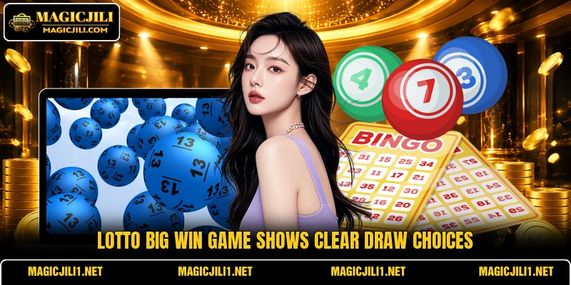 Lotto Big Win Game shows clear draw choices Lotto Big Win Game shows clear draw choices