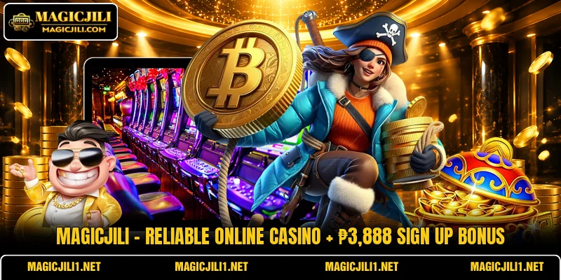 MAGICJILI 💎 Reliable Online Casino + ₱3,888 Sign Up Bonus