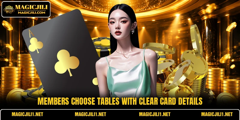 Members choose tables with clear card details