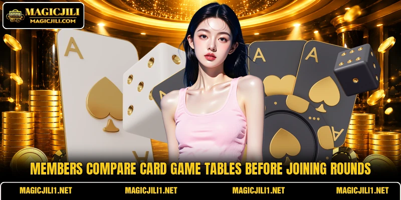 Members compare card game tables before joining rounds