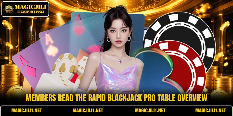Members read the Rapid Blackjack Pro table overview Members read the Rapid Blackjack Pro table overview