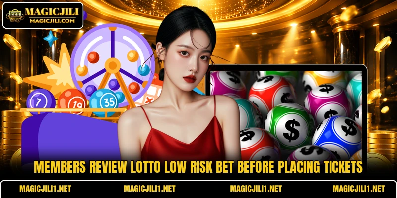Members review Lotto Low Risk Bet before placing tickets Members review Lotto Low Risk Bet before placing tickets