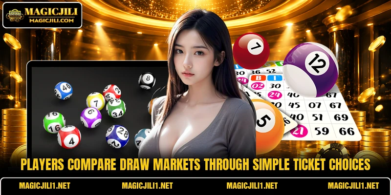 Players compare draw markets through simple ticket choices Players compare draw markets through simple ticket choices