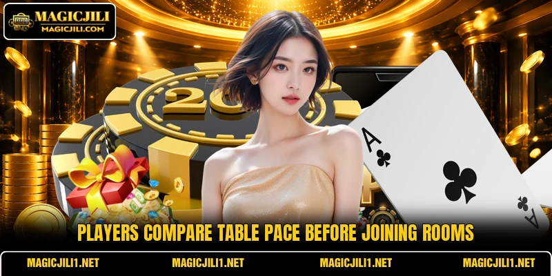 Players compare table pace before joining rooms Players compare table pace before joining rooms