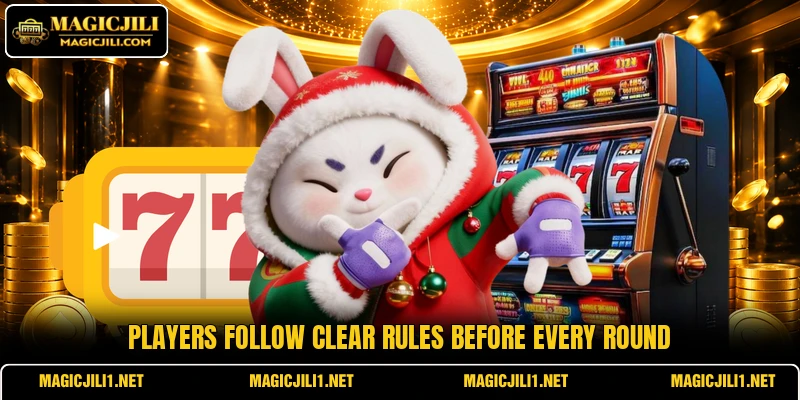 Players follow clear rules before every round Players follow clear rules before every round