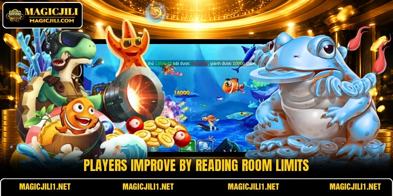 Players improve by reading room limits
