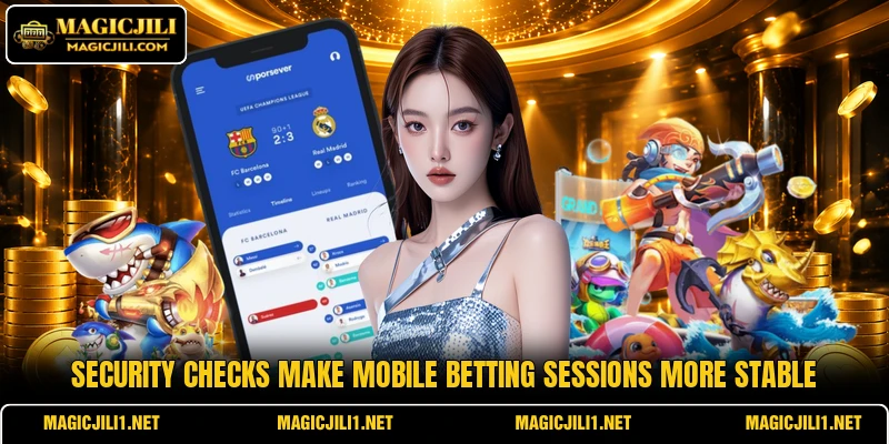 Security checks make mobile betting sessions more stable Security checks make mobile betting sessions more stable
