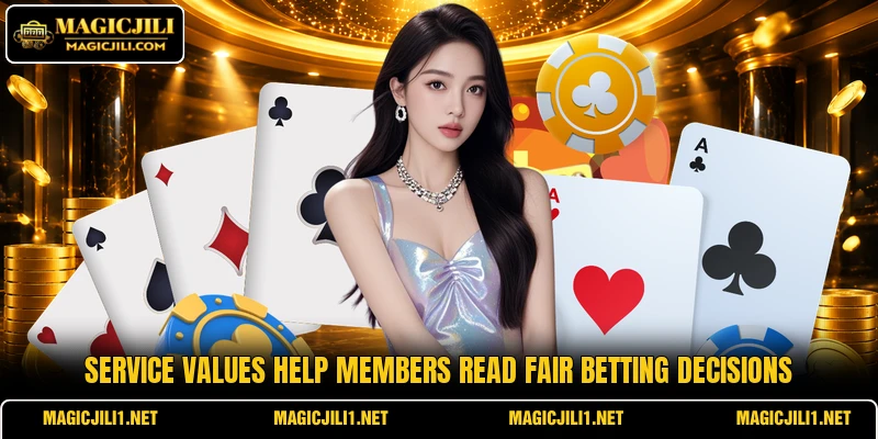 Service values help members read fair betting decisions