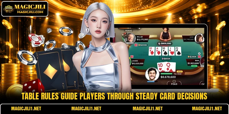 Table rules guide players through steady card decisions Table rules guide players through steady card decisions