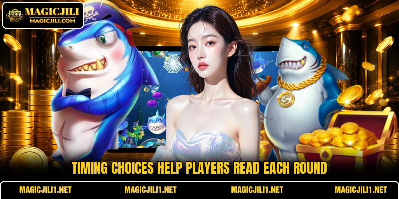 Timing choices help players read each round Timing choices help players read each round
